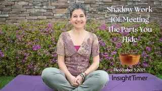 #Shadow #Work 101: Meeting The Parts You Hide @InsightTimerApp #InsightTimer #ShadowWork