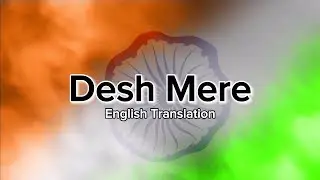 Desh Mere - English Translation | Arijit Singh