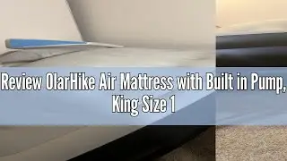Review OlarHike Air Mattress with Built in Pump, King Size 18 Inch Elevated Quick Inflation/Deflatio
