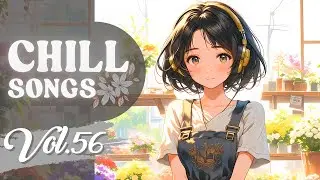 Chill Songs Vol.56 | Soft Lo-fi & Calm R&B Music for Focus, Morning Vibes & Relaxing Moments