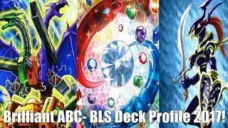 Yu-Gi-Oh! Brilliant ABC-BLS Deck Profile 2017!