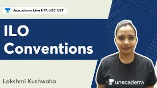 ILO Conventions | NTA UGC NET | Lakshmi Kushwaha  | Unacademy  NTA UGC NET