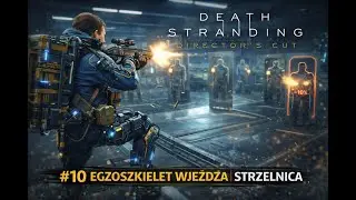 🎮 Let’s Play Death Stranding Director’s Cut #10 Egzoszkielet Wjeżdża Strzelnica