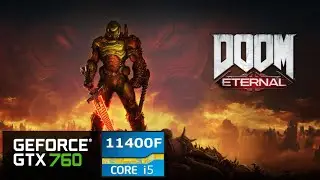 DOOM Eternal - GTX 760 3GB - Intel i5-11400F - 1080p Low Benchmark