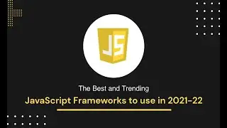 7 Top JavaScript Frameworks and Technologies Trends for 2021