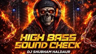HIGH BASS SOUND CHECK 💥 | DANGER BASS DJ MIX | DJ SHUBHAM HALDAUR