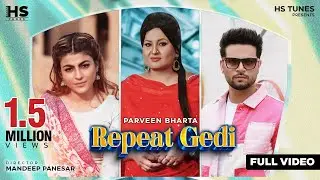 Repeat Geddi (Full Video) Parveen Bharta,Mahi Sharma,Rahul Bassi,Laddi Gill | New Punjabi Song 2023