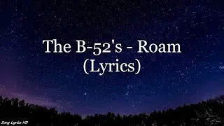 The B-52's - Roam (Lyrics HD)