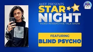 STAR NIGHT | FT BLIND PSYCHO | VIDEO INTERACTIVE CHAT SHOW
