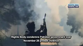 Rights Body condemns Pakistan government over November 26 protest violence