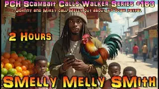 Smelly Melly Smith policeman PCH agent, confessed goat farming scammer part 4 2 hour  episode #163