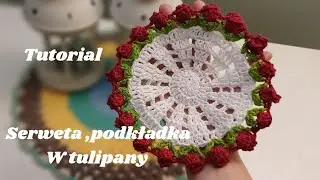 Serweta w tulipany na szydełku,  krok po kroku - tutorial 