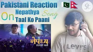 🔴Pakistani Reaction On Nepathya - Taal Ko Pani (Official Live Video)