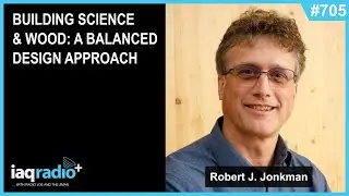 705: Robert J. Jonkman, P. Eng - Building Science & Wood: A Balanced Design Approach