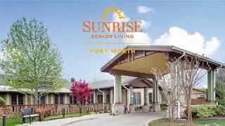 Sunrise of Fort Worth - Virtual Tour