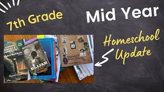 Mid Year Homeschool Update | 7th grade