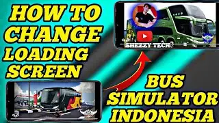 how to change bus simulator indonesia loading screen android