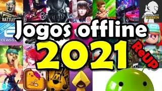 25 JOGOS OFFLINE ANDROID 2021 - PARTE 1 - REUP