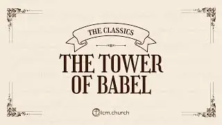 The Tower of Babel - Pastor John Lewis
