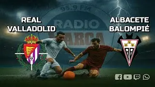 REAL VALLADOLID CF Vs. ALBACETE BP