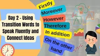 Day 2: Smart speaking course[ Mastering Transition Words in Tech: 'However', 'Moreover','Therefore']