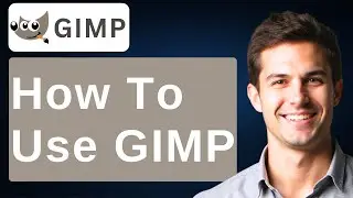 How To Use GIMP [2026 Guide]
