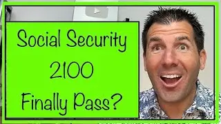 The Social Security 2100 - Did it Finally Pass in Congress?! Where is it?