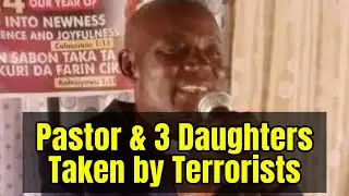 Baptist Pastor And Three Daughters Seized By Armed Terrorists In Kaduna Attack