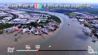 Klang River of Life drone expedition | Part 1 | West Port - Port Klang - Teluk Pulai