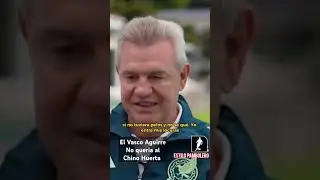 El Vasco Aguirre: No quer&iacute;a al Chino Huerta #futbol #chino #huerta #vasco #javieraguirre #faitelson