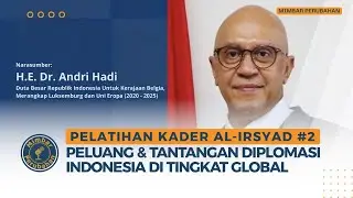 ⭕️ [LIVE] Peluang dan Tantangan Diplomasi Indonesia di Tingkat Global | Pelatihan Kader Al-Irsyad