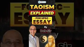 Taoism Simplified for UPSC Essay | Lao Tzu, Yin-Yang and Wu Wei in 3 Mins | #debsir