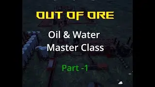 Out Of Ore: Everything Oil & Water Part-1