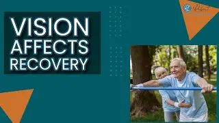 Why Vision Matters in Rehab | A Must-Know for Physical Therapists