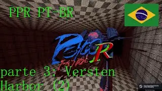 Psycho Patrol R em Portugu&ecirc;s (P3 - Versten Harbor 2)