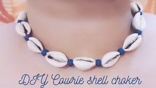 DIY COWRIE SHELL CHOKER | DIY NECKLACE | HOW TO MAKE NECKLACE FROM COWRIE SHELLS