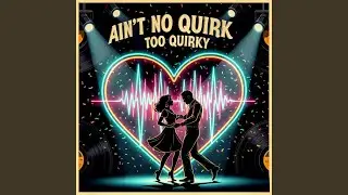 Ain&rsquo;t No Quirk Too Quirky