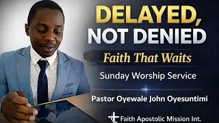 Sunday Worship Service with Pastor Oyewale John Oyesuntimi 
