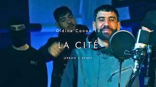 Didine Canon 16 - LA CITÉ | URBAN Z REMIX