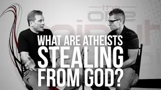 689. What Are Atheists Stealing From God?