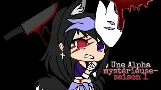 Une Alpha mystérieuse - episode 1 (gacha life )