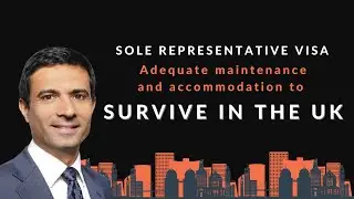 Survive in the UK | Sole Representative Visa: Adequate maintenance and accommodation