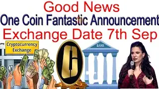 Good News One Coin Fantastic Announcement Exchange Date 7th Sep | AK AUTOMATION TECHNOLOGIES