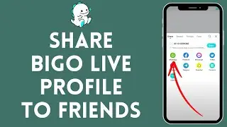 How to Share Your Bigo Live Profile (2024)
