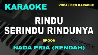 RINDU SERINDU RINDUNYA KARAOKE NADA PRIA/COWOK | SPOON