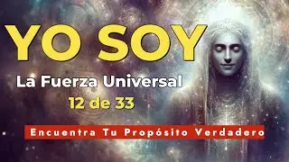 YO SOY La Fuerza Universal y el Amor Divino: Encuentra Tu Propósito Verdadero 12 de 33 Saint Germain