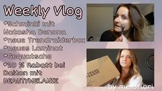 ❤️ Weekly Vlog I Schminki mit Natascha Denona + Laminattausch + Trendraider Box etc. I by Meloflori