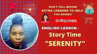 English Lesson  STORY TIME  TITLED  SERENITY by Constance Williams