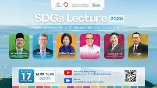 SDGs Lecture 2025 - Indonesia's Path in Global Challenges: Shaping a Sustainable World