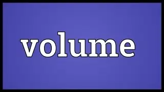 Volume Meaning
